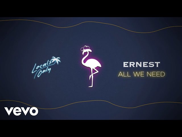 ERNEST - All We Need (Audio Only)