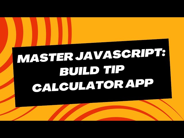 Master JavaScript: Build Tip Calculator App using HTML CSS and JavaScript