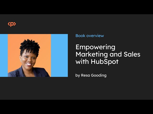 Empowering Marketing and Sales with HubSpot I Resa Gooding I Book Overview I Packt