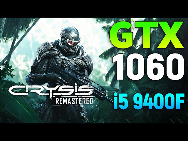 Crysis Remastered : GTX 1060 + i5 9400F l 1080p - All Settings l
