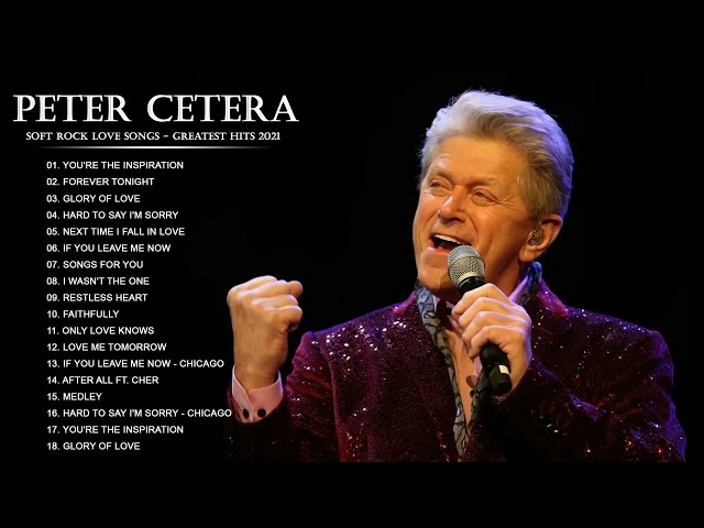 Peter Cetera Greatest Hits Album 2024 ||  Best Songs Of Peter Cetera Nonstop Collection Soft Rock