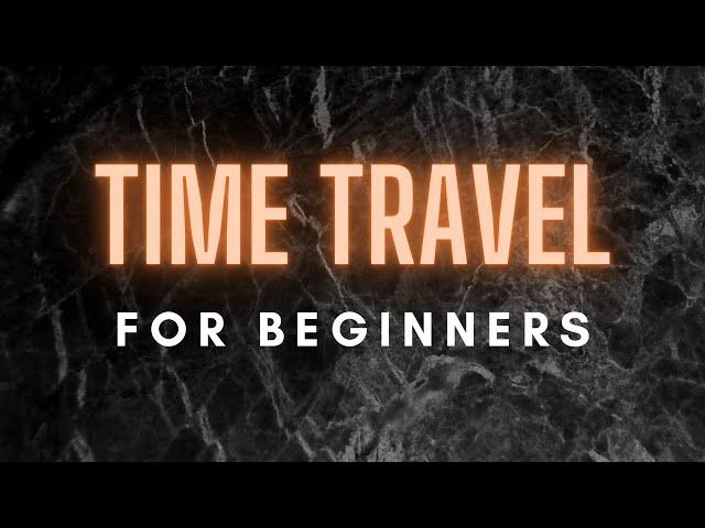 Time travel for beginners