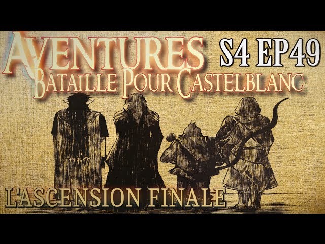 Aventures Bataille pour Castelblanc - Episode 49 - L' Ascension Finale