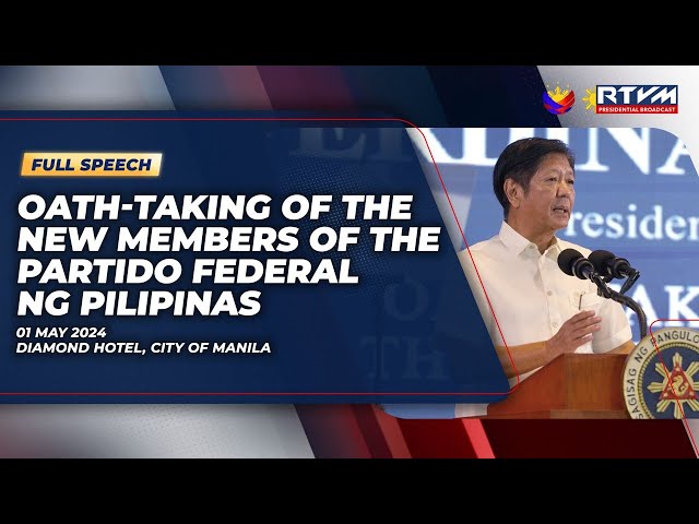 Oath-taking of the New Members of the Partido Federal ng Pilipinas (Speech) 5/01/2024