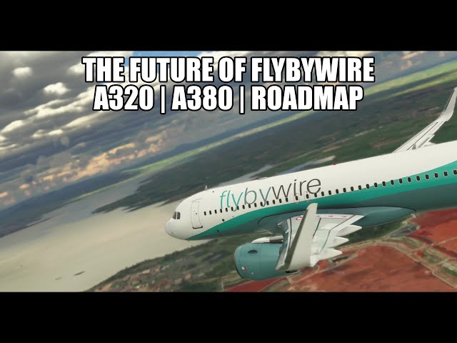 The Future of FlyByWire? A320 Roadmap & A380 Progress | MSFS 2020