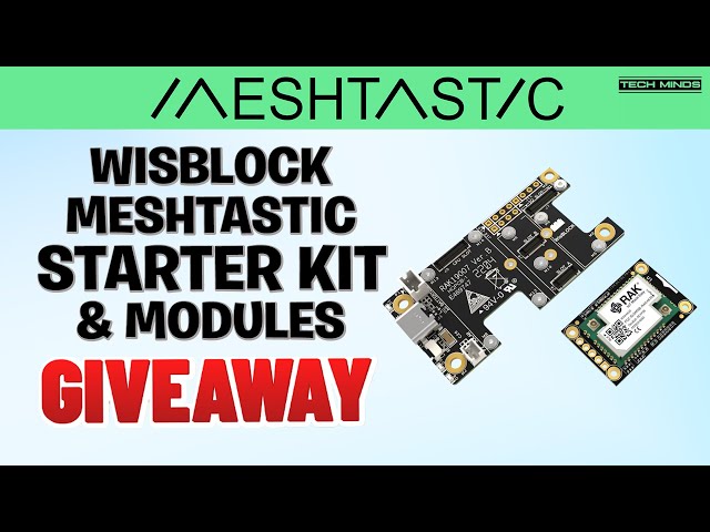 RAKwireless WisBlock Meshtastic Starter Kit & Modules Overview + Giveaway!