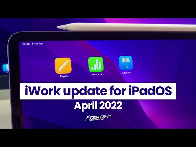iWork UPDATE for iPadOS: Pages, Numbers, Keynote — APRIL 2022