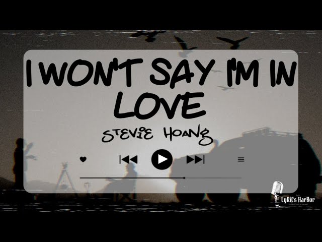 Stevie Hoang - I Won't Say I'm In Love | Lyrics