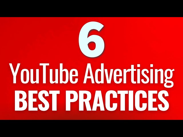 6 YouTube Ads Best Practices for Successful Campaigns 2023