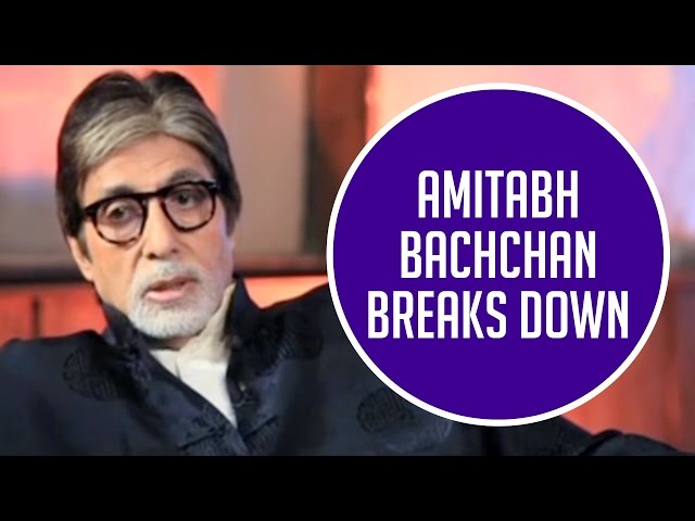 Amitabh Bachchan confesses that he broke down!