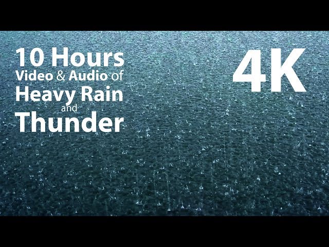 4K UHD 10 hours - Heavy Rain & Thunder, High Quality Audio - calming, meditation, nature