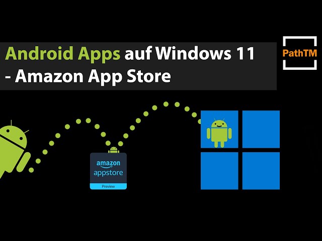Android Apps auf Windows 11 - Amazon App Store | PathTM