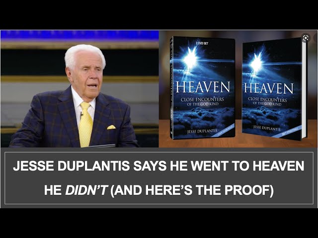 Jesse Duplantis Says He Went To Heaven. He Didn't (And Here's Proof)