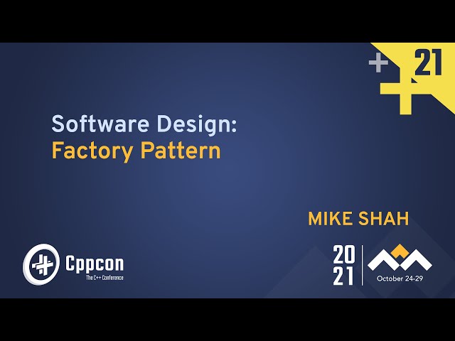 The Factory Pattern - Mike Shah - CppCon 2021
