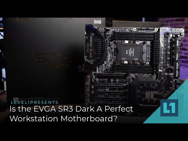 Is the EVGA SR3 Dark A Perfect Xeon Workstation Motherboard?