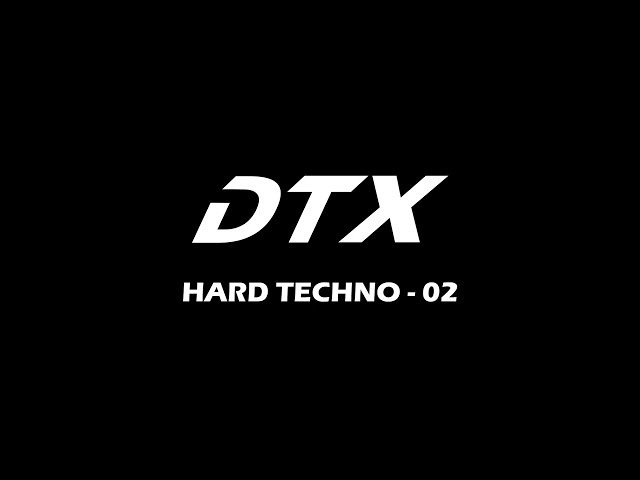 Hard Techno #02 - DTX