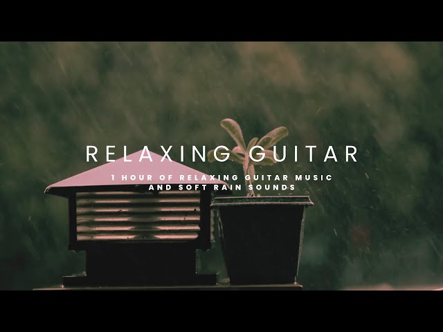 Better Days: Relaxing Guitar music to sleep study and focus 1 hour of guitar music and rain sounds
