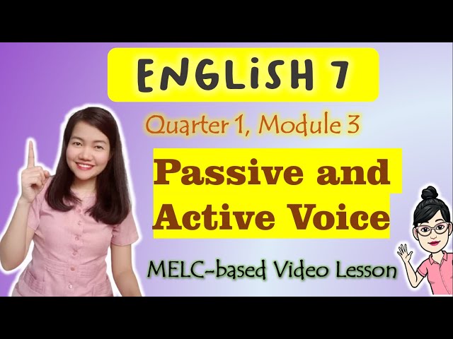 Passive and Active Voice || GRADE 7 || MELC-based VIDEO LESSON | QUARTER 1 | MODULE 3