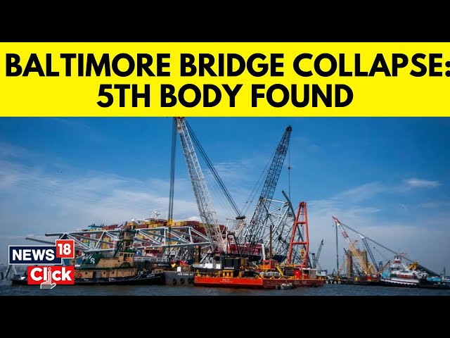 Baltimore Bridge Collapse | Body Of Fifth Victim in Baltimore Bridge Collapse Is Recovered | N18V