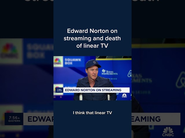 Edward Norton on streaming and death of linear TV