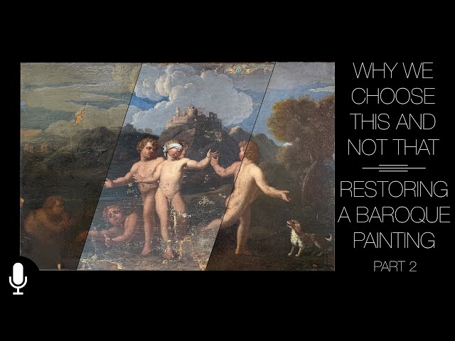 Why We Choose This And Not That; Restoring A Baroque Painting Part 2