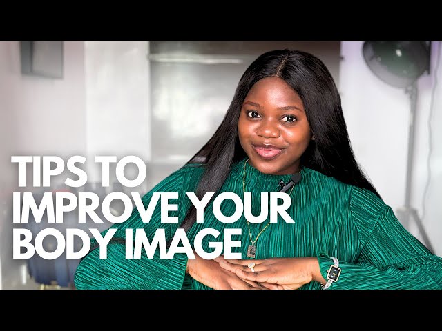 HOW TO IMPROVE YOUR BODY IMAGE | Body Positivity | Beauty Beyond Size | Body Confidence