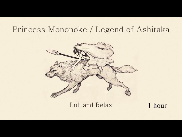 (1 hour) The Legend of Ashitaka - Princess Mononoke OST (Lull and Relax Arranged)