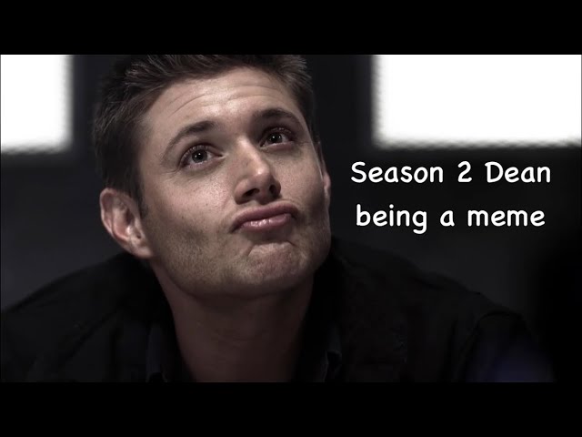 Season 2 Dean being a meme