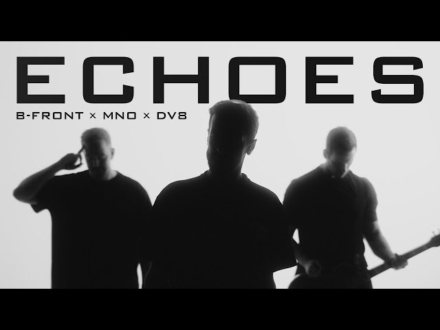 B-Front x MNO x DV8 - Echoes (Official Videoclip)