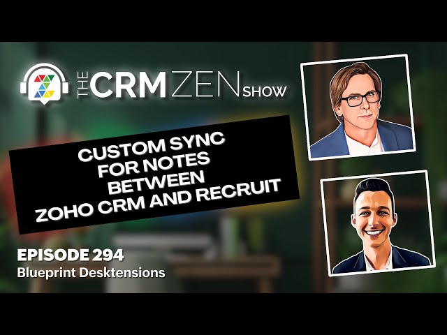 Custom Sync for Notes between Zoho CRM and Recruit - CRM Zen Show Ep. 294