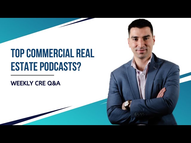 Top Commercial Real Estate Podcasts?