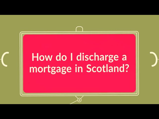 How do I discharge a mortgage in Scotland