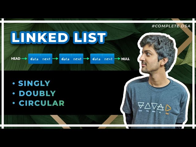 Linked List Tutorial - Singly + Doubly + Circular (Theory + Code + Implementation)