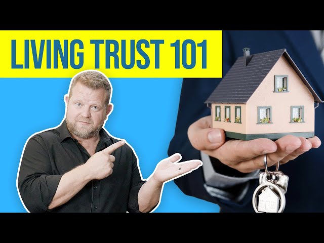 What is a Living Trust and What are the Benefits? (Living Trust 101)