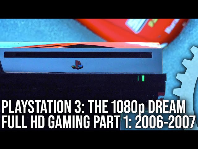 DF Retro: PlayStation 3 - The 1080p Dream Part 1 - 2006-2007 - Full HD Gaming Tested On The Triple!
