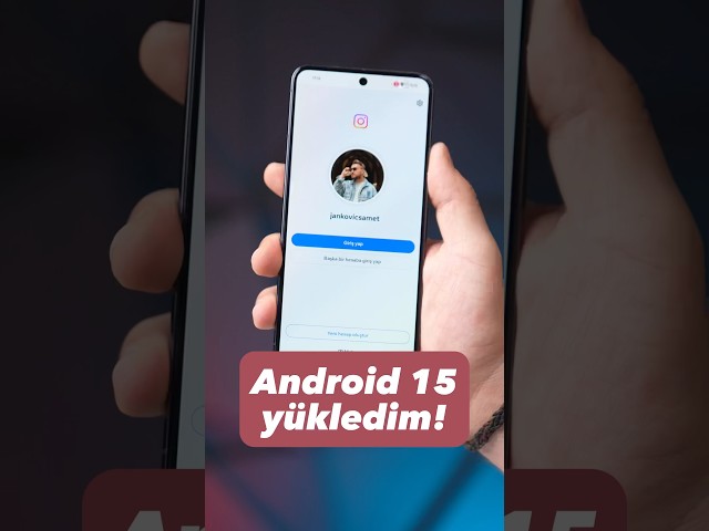 Android 15 olmuş mu?