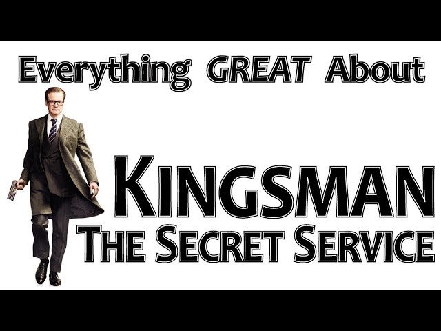 Everything GREAT About Kingsman: The Secret Service!