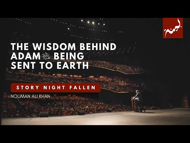The Wisdom Behind Adam (PBUH) Getting Sent to Earth - Nouman Ali Khan - Story Nights