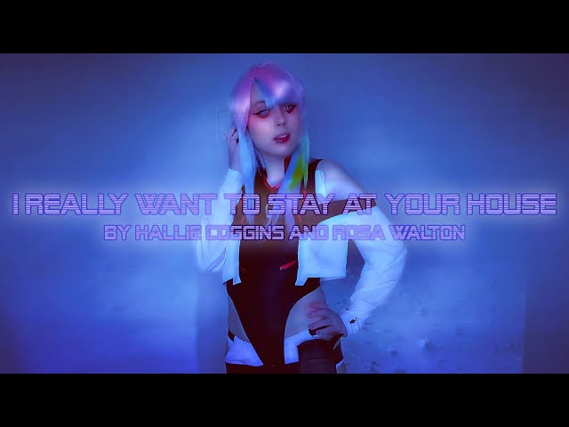 Lucy Cosplay MV / Cyberpunk: Edgerunners / I Really Want to Stay at Your House (with lyrics!!)