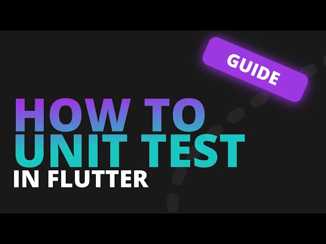 How to Unit Test in Flutter - Guide