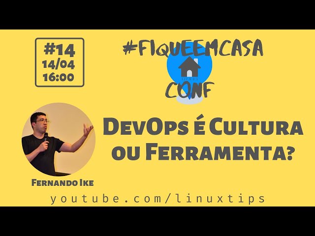 Fernando Ike - DevOps é Cultura ou Ferramenta? | #FiqueEmCasaConf