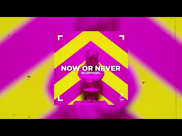 BL Official - Now Or Never