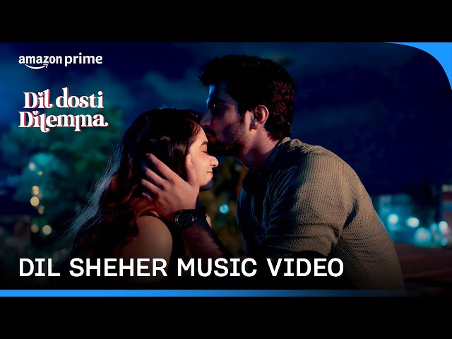 Dil Sheher | Music Video | Sameer Rahat | Salman Elahi | Dil Dosti Dilemma | Prime Video India