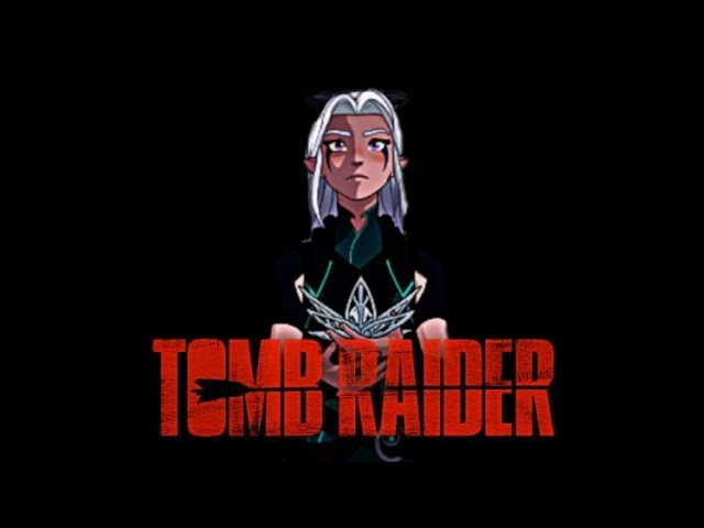 Tomb RaiderTrailer || The Dragon Prince ||