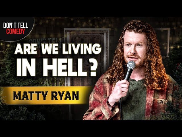 Are We Living in Hell? | Matty Ryan | Stand Up Comedy