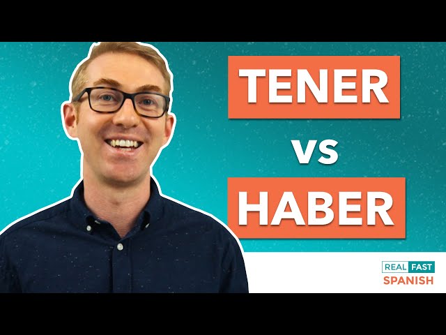 TENER vs HABER - 3 Ways to Use "To Have" Verbs in Spanish