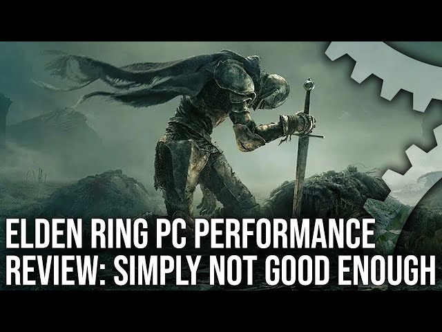 Elden Ring PC Performance Simply Isn't Good Enough