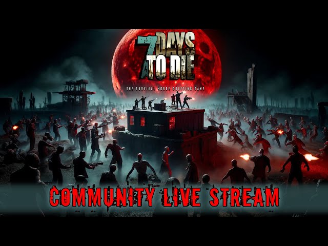 7 Days to Die Modded Alpha 21.1 (b16) | Community Live Stream