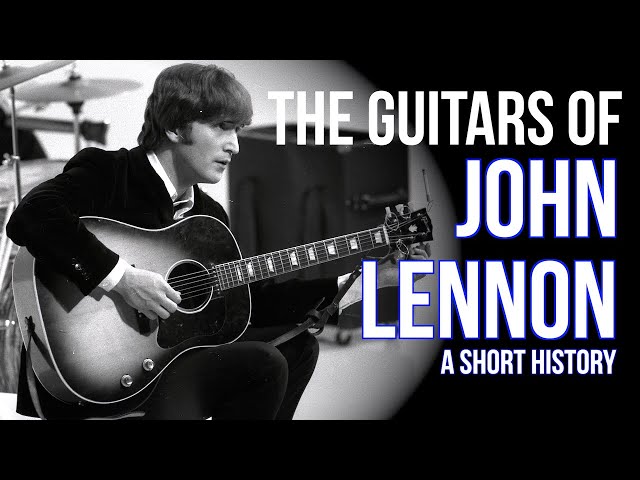 The Guitars of John Lennon in the Beatles: A Short History