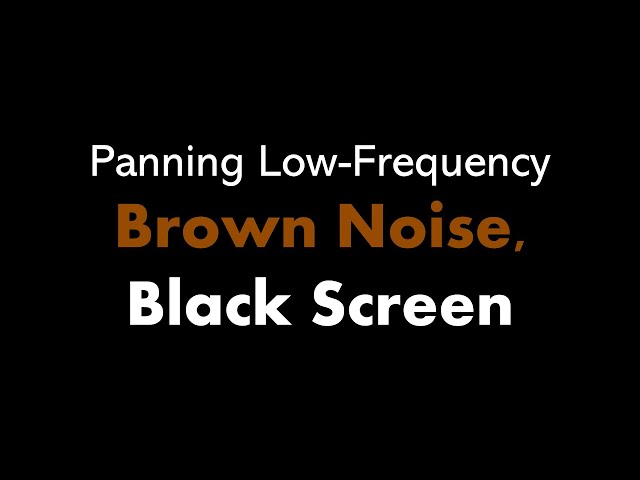 🔴 Panning Low-Frequency Brown Noise, Black Screen 🎧🟤⬛ • Live 24/7 • No mid-roll ads